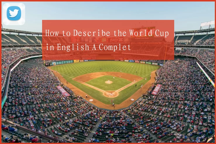 How to Describe the World Cup in English A Complet