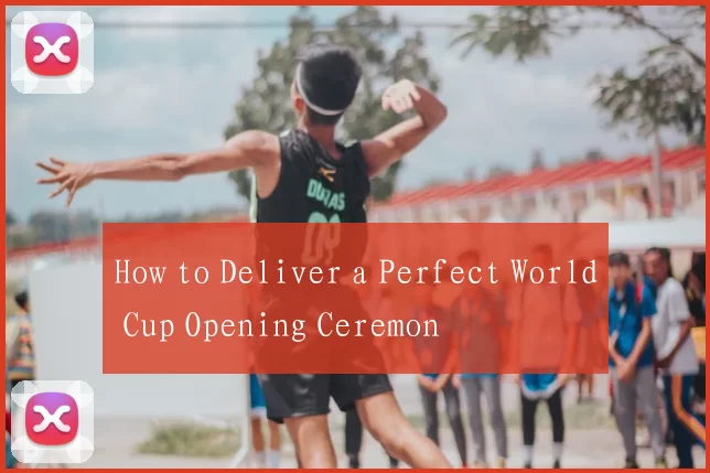 How to Deliver a Perfect World Cup Opening Ceremon